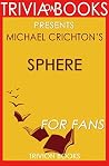 Michael Crichton's Sphere - For Fans (Trivia-On-Books) Michael Crichton's Sphere - For Fans (Trivia-On-Books)