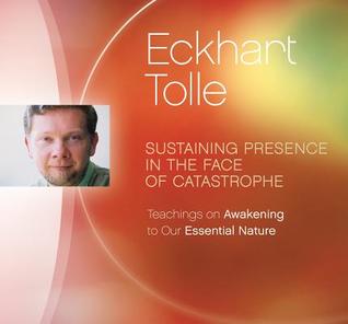 Sustaining Presence in the Face of Catastrophe: Teachings on Awakening to Our Essential Nature (Audio CD)