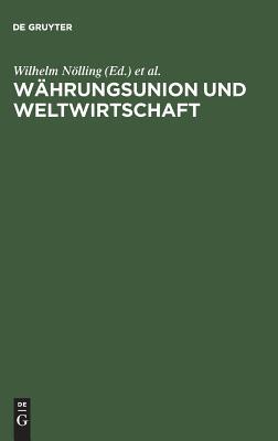 Währungsunion und Weltwirtschaft: Festschrift für Wilhelm Hankel zum 70. Geburtstag (German Edition)