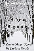 Carson Manor A New Beginning: A New Beginning