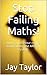 Stop Failing Maths!: How to...