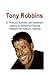 Tony Robbins: 51 Profound Business and Investment Lessons to Achieving Financial: Tony Robbins, Tony Robbins Book, Tony Robbins Words, Tony Robbins Lessons