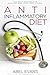 Anti-Inflammatory Diet: The Best Recipes for Healthy & Pain Free Living: 180+ Approved Recipes for Healing, Fighting Inflammation and Enjoying a Pain ... ... Increase Your Health and Aid Weight Loss)