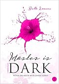 Master is dark Band 5: Wenn du mich nur genug liebst