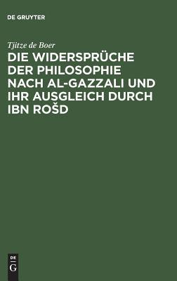 Die Widersprüche der Philosophie nach al-Gazzali und ihr ausgleich durch Ibn Rošd