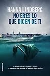 No eres lo que dicen de ti by Hanna Lindberg