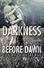 Darkness Before Dawn (Darkness, #2)