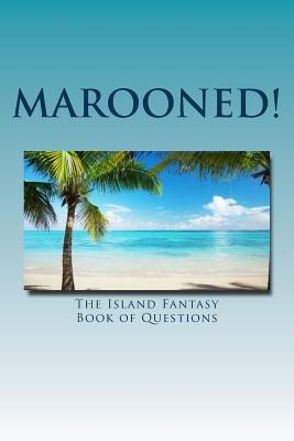 Marooned!: The Island Fantasy Book of Questions