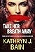 Take Her Breath Away (The Lincolnville Mystery Series)