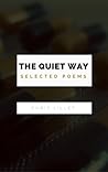 The Quiet Way: Selected Poems The Quiet Way: Selected Poems