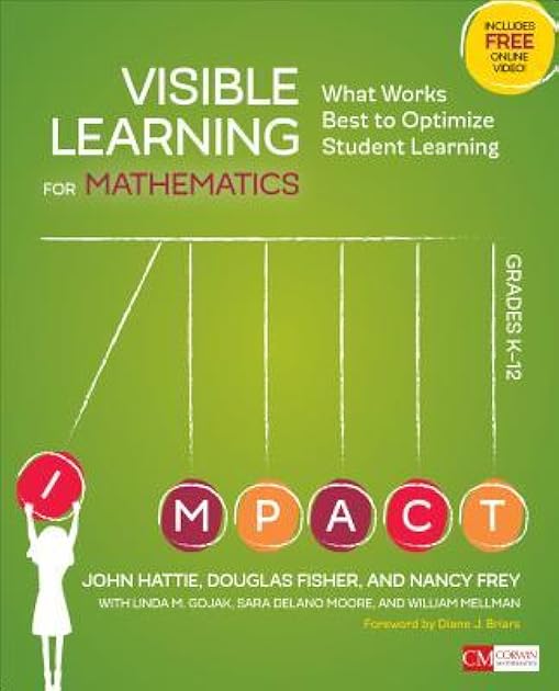 Visible Learning for Mathematics, Grades K-12: What Works Best to Optimize Student Learning (Corwin Mathematics Series)