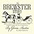The Brewster Story