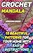 Crochet Mandala: 15 Beautiful Patterns For Your Home With Easy Instructions: (Crochet Hook A, Crochet Accessories, Crochet Patterns, Crochet Books, Easy ... Crocheting For Dummies, Crochet Patterns)