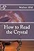 How to Read the Crystal