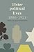 Ulster Political Lives, 1886–1921 by James Quinn