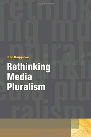 Rethinking Media Pluralism (Donald McGannon Communication Research Center's Everett C. Parker Book Series)