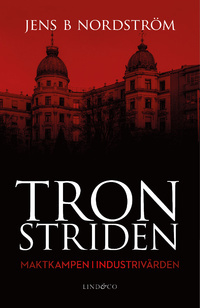 Tronstriden : Maktkampen i Industrivärde