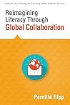 Reimagining Literacy Through Global Collaboration: Create Globally Literate K 12 Classrooms with This Solutions Series Book.