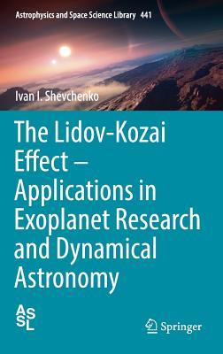 The Lidov-Kozai Effect - Applications in Exoplanet Research and Dynamical Astronomy (Astrophysics and Space Science Library, 441)