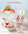 Creative Baking: Macarons Creative Baking: Macarons