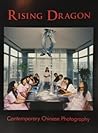 Rising Dragon: Contemporary Chinese Photography