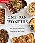 One-Pan Wonders: Fuss-Free Meals for Your Sheet Pan, Dutch Oven, Skillet, Roasting Pan, Casserole, and Slow Cooker