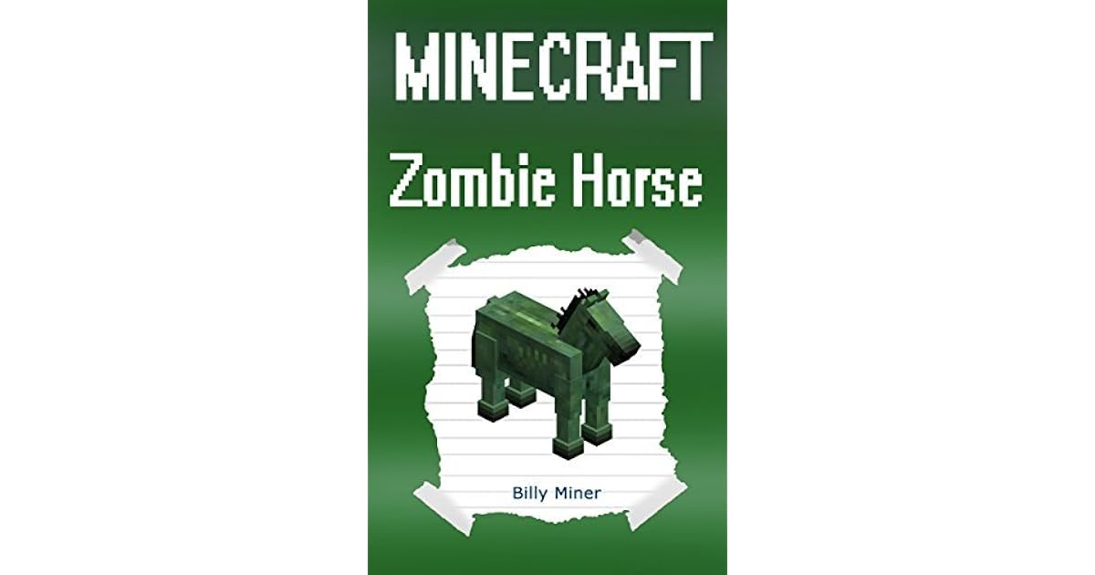 Minecraft Zombie Horse Story about a Minecraft Zombie Horse by Billy