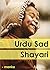 Urdu Sad Shayari: Get the Urdu Poetry Largest Collection