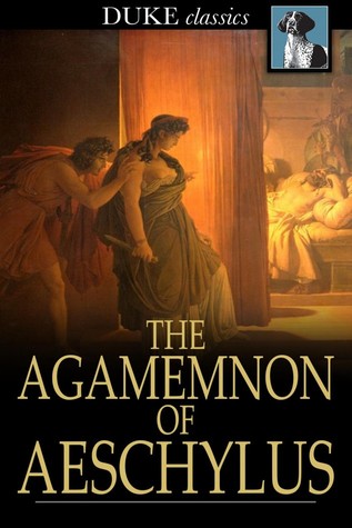 The Agamemnon of Aeschylus