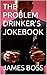 THE PROBLEM DRINKER'S JOKEB...
