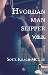 Hvordan man slipper væk by Sofie Kragh-Müller