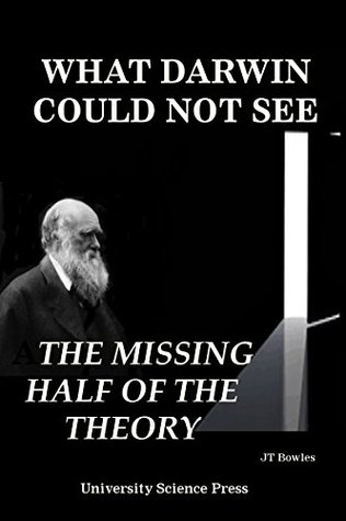 What Darwin Could Not See-The Missing Half of The Theory (Kindle Edition)