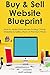 BUY & SELL WEBSITE BLUEPRINT: How to Make Extra Money Buying Cheap Websites & Selling Them at Premium Prices