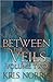 Between the Veils: Volume Two