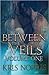 Between the Veils: Volume One