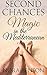 Second Chances: Magic in the Mediterranean