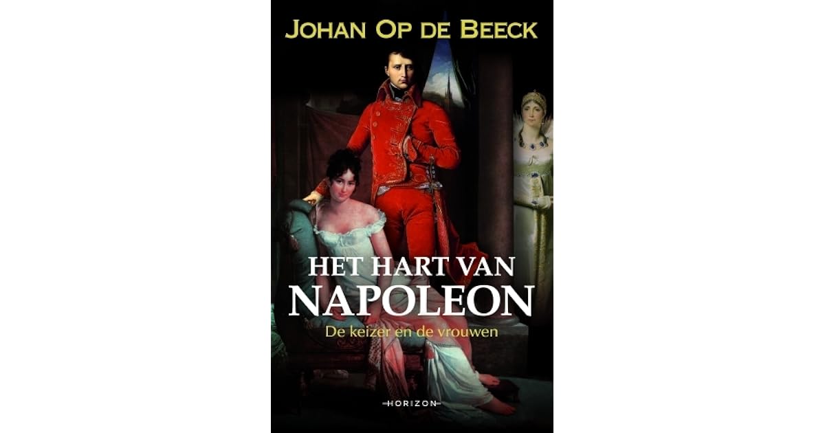 Het hart van Napoleon. De keizer en de vrouwen by Johan Op de Beeck