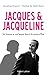 Jacques & Jacqueline: Un homme et une femme face à la raison d'Etat (French Edition)