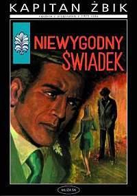Niewygodny Świadek (Kapitan Żbik, #7)