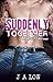 Suddenly Together (Dirty Te...