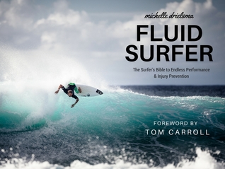 Fluid Surfer The Surfer S Bible To Endless Performance Injury Prevention By Michelle Drielsma