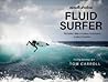 Fluid Surfer - The Surfer's Bible to Endless Performance & Injury Prevention