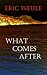 What Comes After