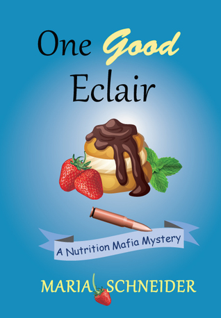 One Good Eclair (A Nutrition Mafia Mystery, #1)