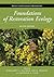 Foundations of Restoration Ecology by Margaret A. Palmer