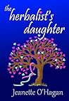 The Herbalist's Daughter by Jeanette O'Hagan The Herbalist's Daughter by Jeanette O'Hagan