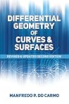 Differential Geometry of Curves and Surfaces by Manfredo P. Do Carmo Differential Geometry of Curves and Surfaces by Manfredo P. Do Carmo