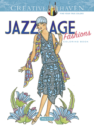 Creative Haven Jazz Age Fashions Coloring Book: Relaxing Illustrations for Adult Colorists (Adult Coloring Books: Fashion)