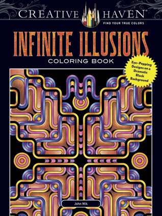 Creative Haven Infinite Illusions Coloring Book: Eye-Popping Designs on a Dramatic Black Background (Adult Coloring Books: Art & Design)