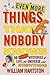 Even More Things that Nobody Knows: 501 Further Mysteries of Life, the Universe and Everything